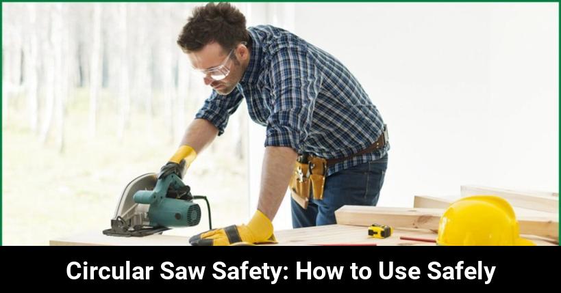 Circular Saw Safety Tips How To Use A Circular Saw Safely Toolz Geek