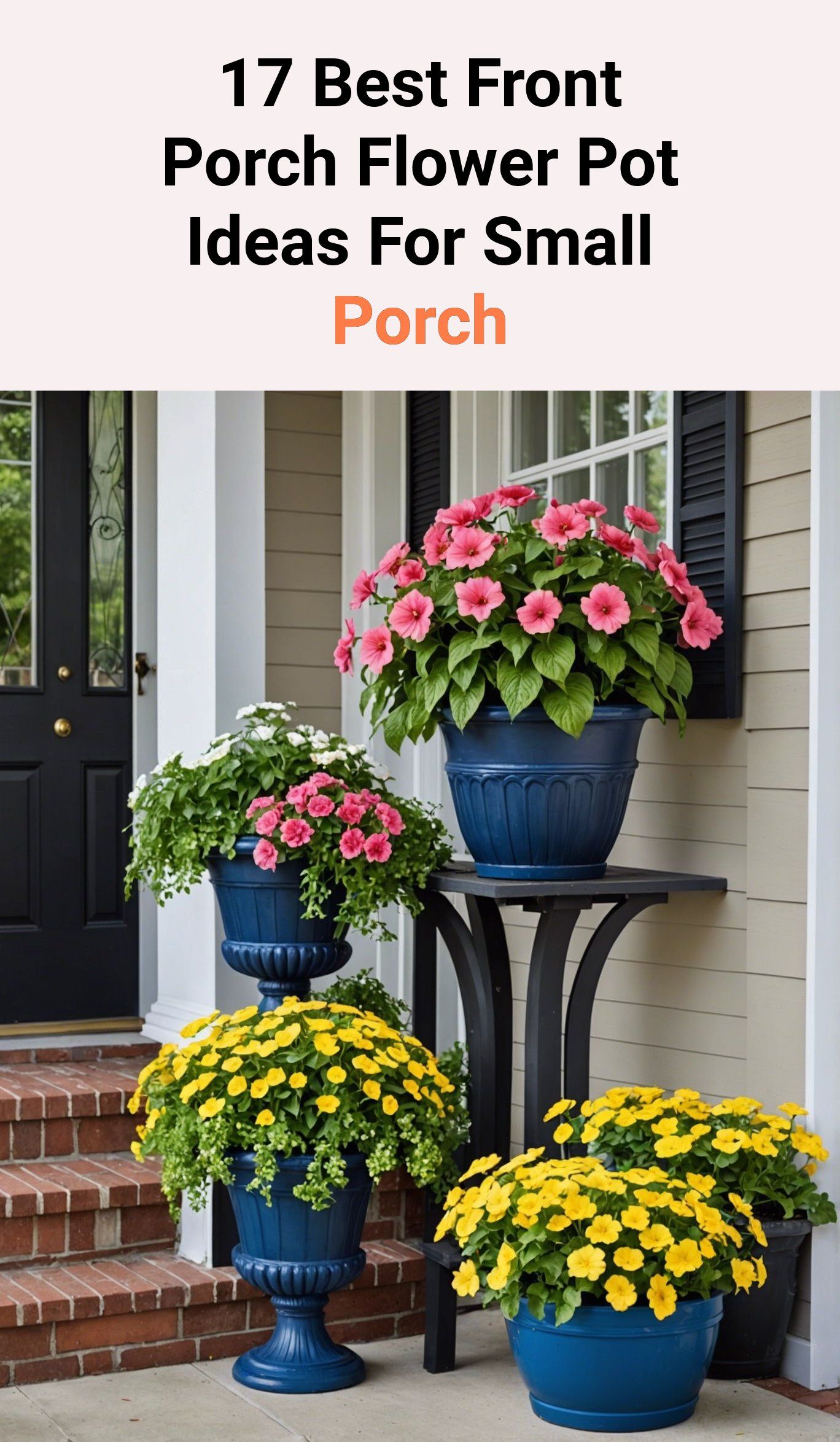 17 Best Front Porch Flower Pot Ideas For Small Porch